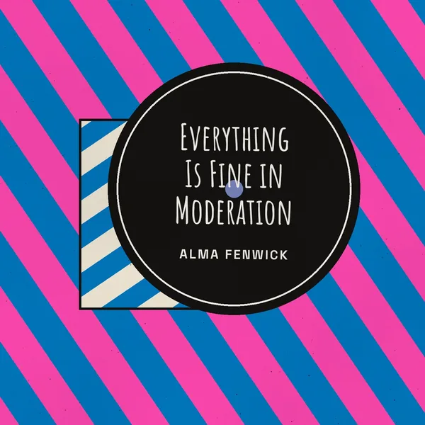 Everything Is Fine in Moderation cover art