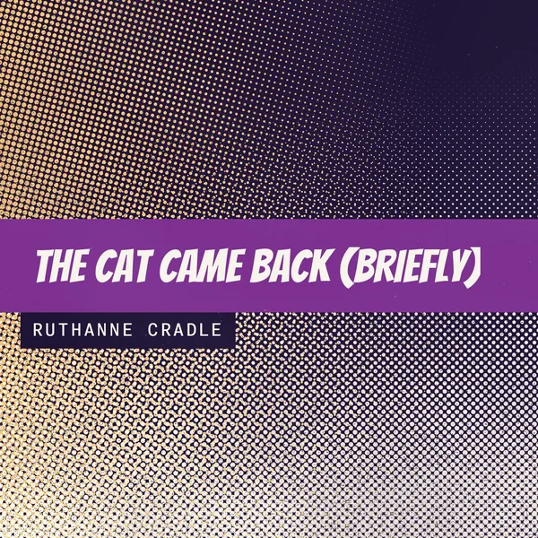The Cat Came Back (Briefly) cover art